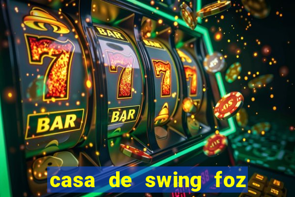 casa de swing foz do iguaçu